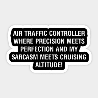 Air Traffic Controller Where precision meets perfection Sticker